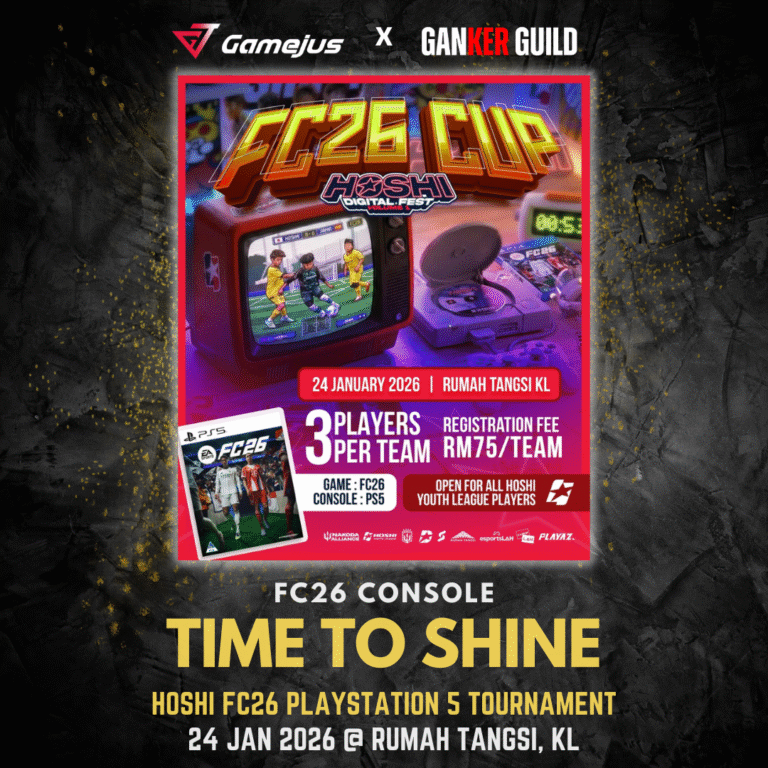 GAMEJUS X GANKER GUILD FC26 CONSOLE TIME TO SHINE HOSHI FC26 PLAYSTATION 5 TOURNAMENT 24 JAN 2026 @ RUMAH TANGSI, KL