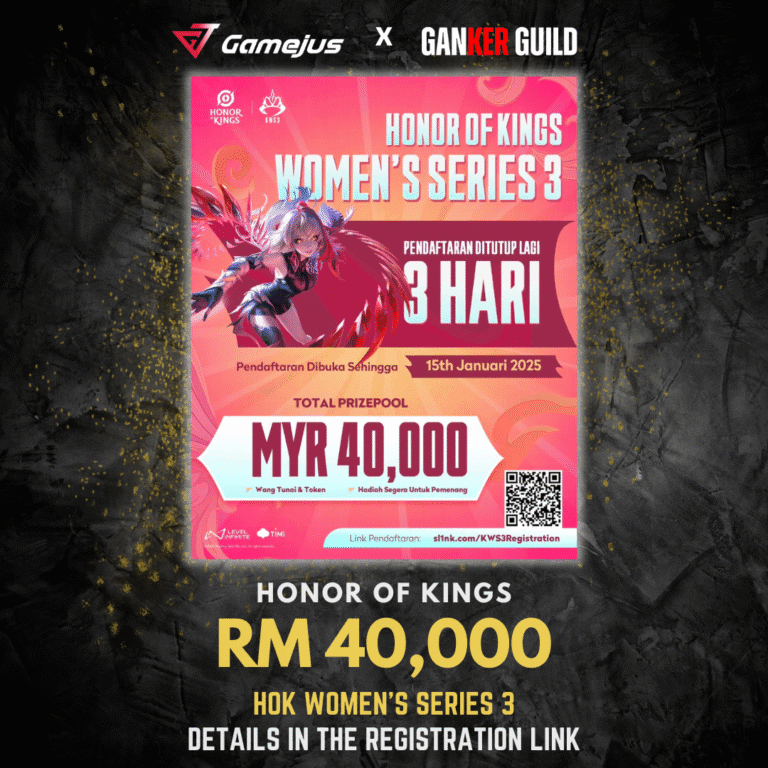 Honor of Kings Womens Series 3 GAMEJUS X GANKER GUILD HONOR OF KINGS RM 40,000 HOK WOMENS SERIES 3 DETAILS IN THE REGISTRATION LINK