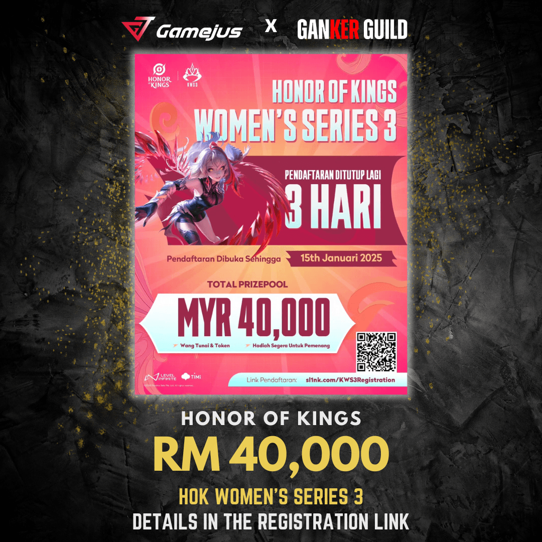 Honor of Kings Womens Series 3 GAMEJUS X GANKER GUILD HONOR OF KINGS RM 40,000 HOK WOMENS SERIES 3 DETAILS IN THE REGISTRATION LINK