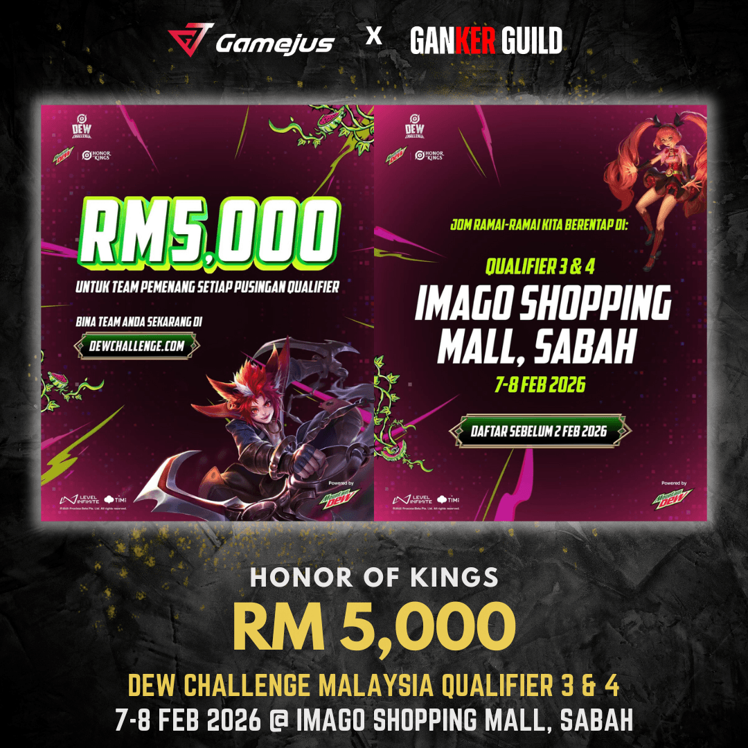 DEW CHALLENGE MALAYSIA QUALIFIER 3 & 4 GAMEJUS X GANKER GUILD HONOR OF KINGS RM 5,000 DEW CHALLENGE MALAYSIA QUALIFIER 3 & 4 7-8 FEB 2026 @ IMAGO SHOPPING MALL, SABAH