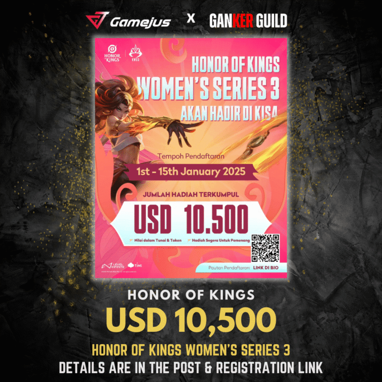 Honor of Kings Womens Series 3 (KWS3) GAMEJUS X GANKER GUILD HONOR OF KINGS USD 10,500 HONOR OF KINGS WOMEN'S SERIES 3 DETAILS ARE IN THE POST & REGISTRATION LINK