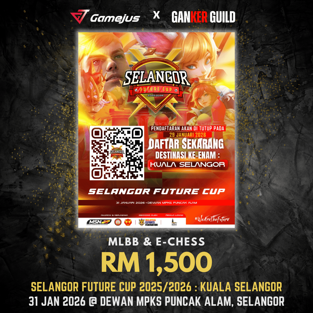 GAMEJUS X GANKER GUILD MLBB & E-CHESS RM 1,500 SELANGOR FUTURE CUP 2025 2026 KUALA SELANGOR 31 JAN 2026 @ DEWAN MPKS PUNCAK ALAM, SELANGOR