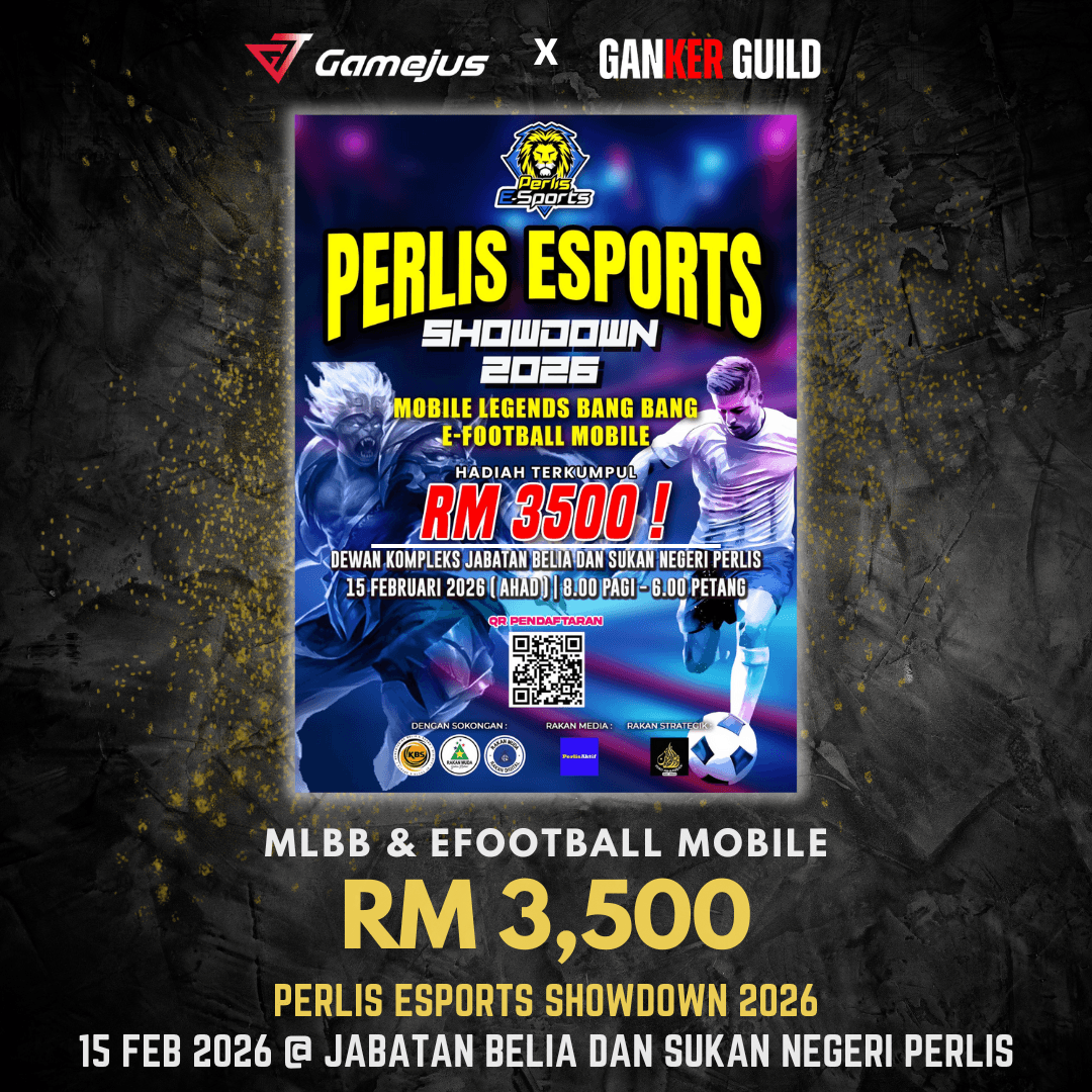 GAMEJUS X GANKER GUILD MLBB & EFOOTBALL MOBILE RM 3,500 PERLIS ESPORTS SHOWDOWN 2026 15 FEB 2026 @ JABATAN BELIA DAN SUKAN NEGERI PERLIS