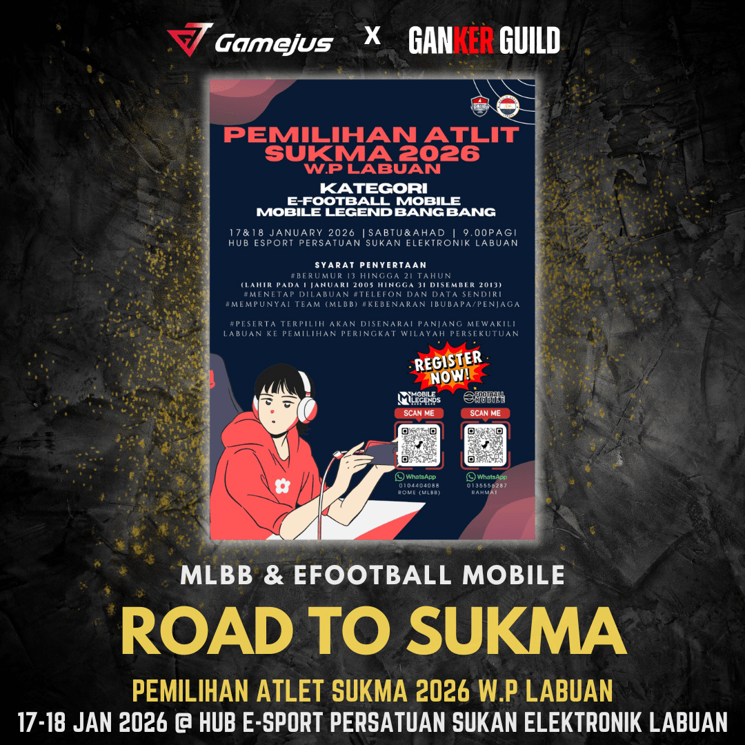 GAMEJUS X GANKER GUILD MLBB & EFOOTBALL MOBILE ROAD TO SUKMA PEMILIHAN ATLET SUKMA 2026 W.P LABUAN 17018 JAN 2026 @ HUB E-SPORT PERSATUAN SUKAN ELEKTRONIK LABUAN