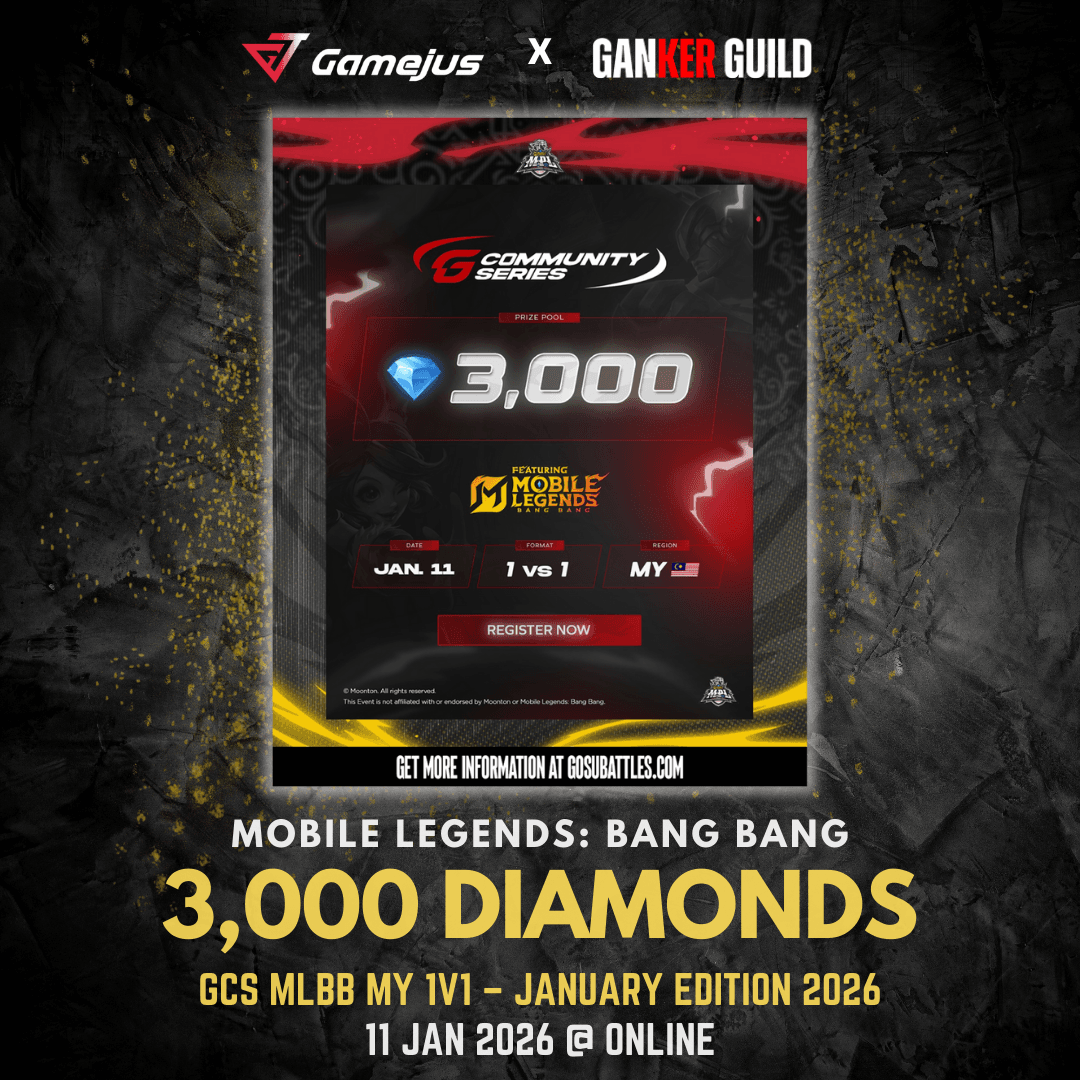 GAMEJUS X GANKER GUILD MOBILE LEGENDS BANG BANG 3,000 DIAMONDS GCS MLBB MY 1V1 - JANUARY EDITIOIN 2026 11 JAN 2026 @ ONLINE
