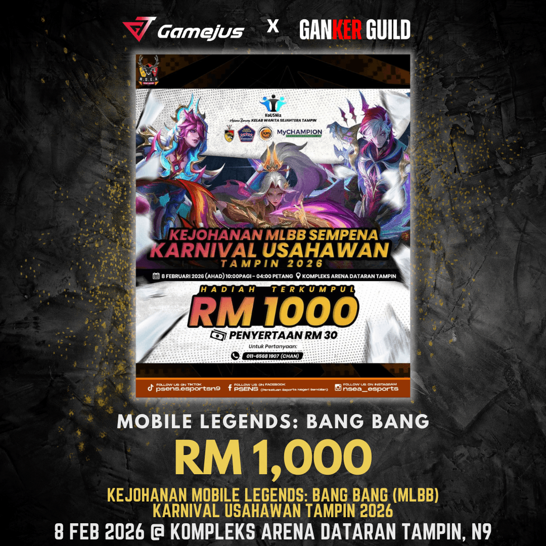 GAMEJUS X GANKER GUILD MOBILE LEGENDS BANG BANG RM 1,000 KEJOHANAN MLBB KARNIVAL USAHAWAN TAMPIN 2026 8 FEB 2026 @ KOMPLEKS ARENA DATARAN TAMPIN, N9