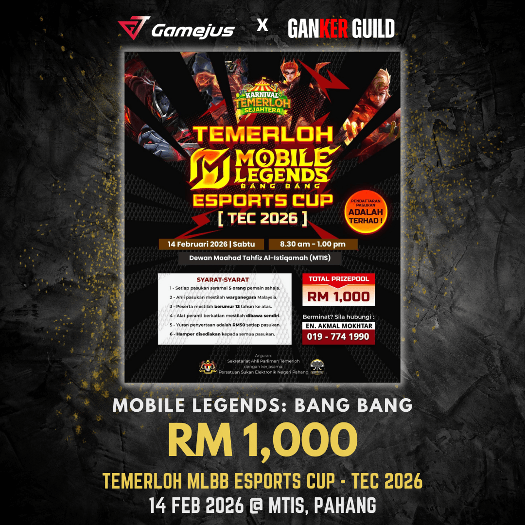 GAMEJUS X GANKER GUILD MOBILE LEGENDS BANG BANG RM 1,000 TEMERLOH MLBB ESPORTS CUP - TEC 2026 14 FEB 2026 @ MTIS, PAHANG