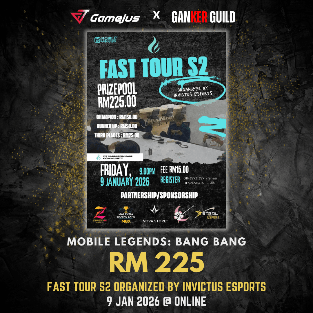 GAMEJUS X GANKER GUILD MOBILE LEGENDS BANG BANG RM 225 FAST TOUR S2 ORGANIZED BY INVICTUS ESPORTS 9 JAN 2026 @ ONLINE