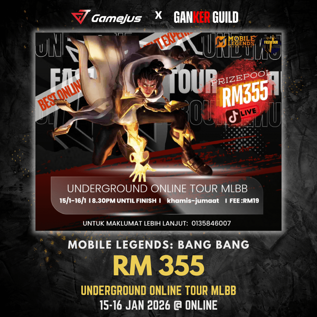 GAMEJUS X GANKER GUILD MOBILE LEGENDS BANG BANG RM 355 UNDERGROUND ONLINE TOUR MLBB 15-16 JAN 2026 @ ONLINE