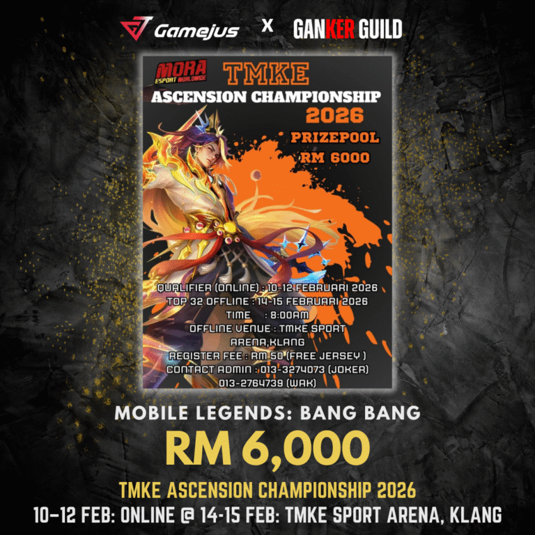 GAMEJUS X GANKER GUILD MOBILE LEGENDS BANG BANG RM 6,000 TMKE ASCENSION CHAMPIONSHIP 2026 10-12 FEB ONLINE @ 14-15 FEB TMKE SPORT ARENA, KLANG