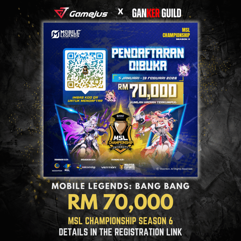 GAMEJUS X GANKER GUILD MOBILE LEGENDS BANG BANG RM 70,000 MSL CHAMPIONSHIP SEASON 6 DETAILS IN THE REGISTRATION LINK