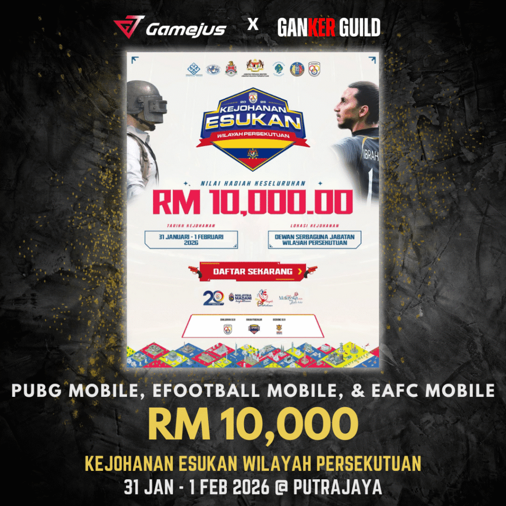 GAMEJUS X GANKER GUILD PUBG MOBILE, EFOOTBALL MOBILE, & EAFC MOBILE RM 10,000 KEJOHANAN ESUKAN WILAYAH PERSEKUTUAN 31 JAN - 1 FEB 2026 @ PUTRAJAYA