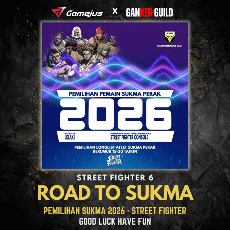 SUKMA 2026 SELECTION PERAK - STREET FIGHTER GAMEJUS X GANKER GUILD STREET FIGHTER 6 ROAD TO SUKMA PEMILIHAN SUKMA 2026 - STREET FIGHTER GOOD LUCK HAVE FUN