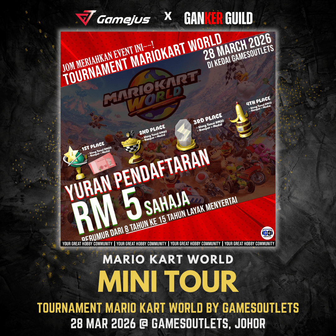 GAMEJS X GANKER GUILD MARIO KART WORLD MINI TOUR TOURNAMENT MARIO KART WORLD BY GAMESOUTLETS 28 MAR 2026 @ GAMESOUTLETS, JOHOR