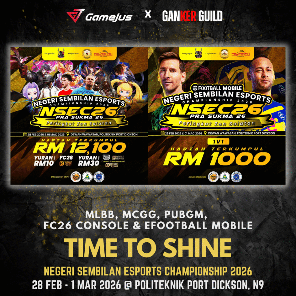 GAMEJUS X GANEKR GUILD MLBB, MCGG, PUBGM, FC26 CONSOLE & EFOOTBALL MOBILE TIME TO SHINE NEGERI SEMBILAN ESPORTS CHAMPIONSHIP 2026 28 FEB - 1 MAR 2026 @ POLITEKNIK PORT DICKSON, N9