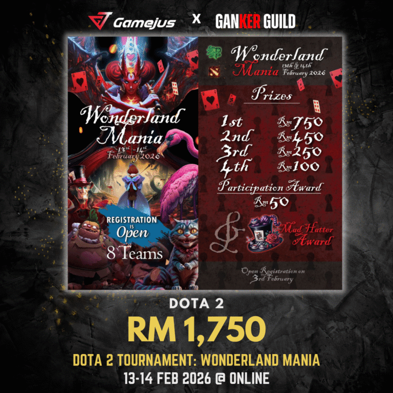 GAMEJUS X GANKER GUILD DOTA 2 RM 1,750 DOTA 2 TOURNAMENT WONDERLAND MANIA 1314 FEB 2026 @ ONLINE