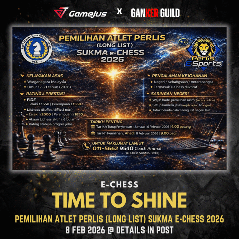 PEMILIHAN ATLET PERLIS (LONG LIST) SUKMA e-CHESS 2026 GAMEJUS X GANKER GUILD E-CHESS TIME TO SHINE PEMILIHAN ATLET PERLIS (LONG LIST) SUKMA E-CHESS 2026 8 FEB 2026 @ DETAILS IN POST