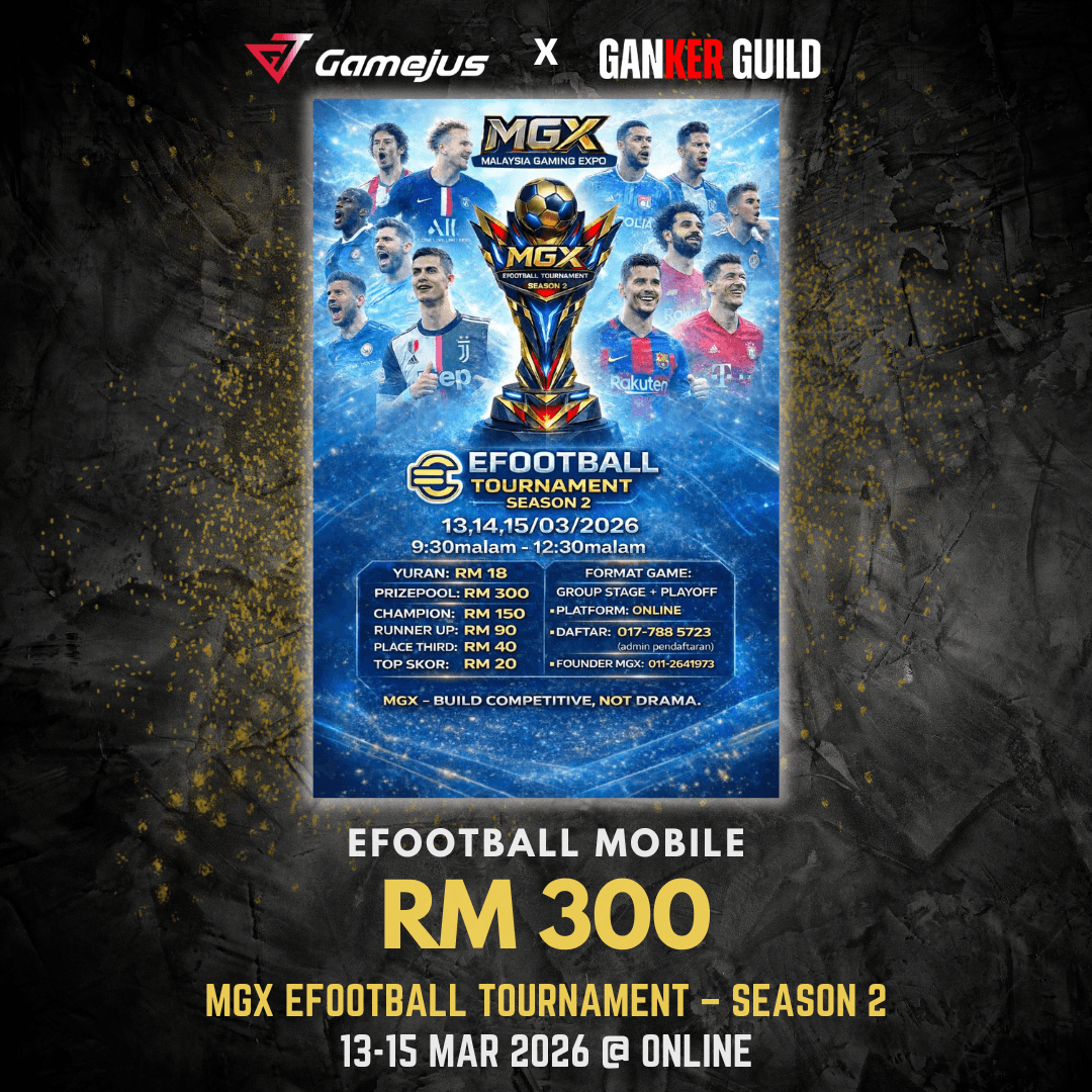 GAMEJUS X GANKER GUILD EFOOTBALL MOBILE RM 300 MGX EFOOTBALL TOURNAMENT - SEASON 2 13-15 MAR 2026 @ ONLINE