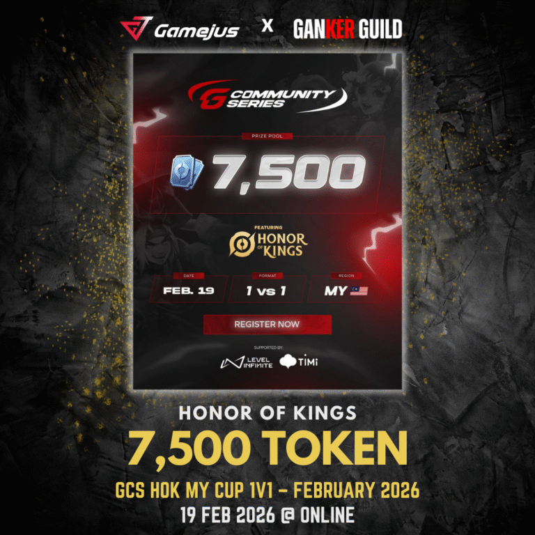 GAMEJUS X GANKER GUILD HONOR OF KINGS 7,500 TOKEN GCS HOK MY CUP 1V1 - FEBRUARY EDITION 2026 19 FEB 2026 @ ONLINE