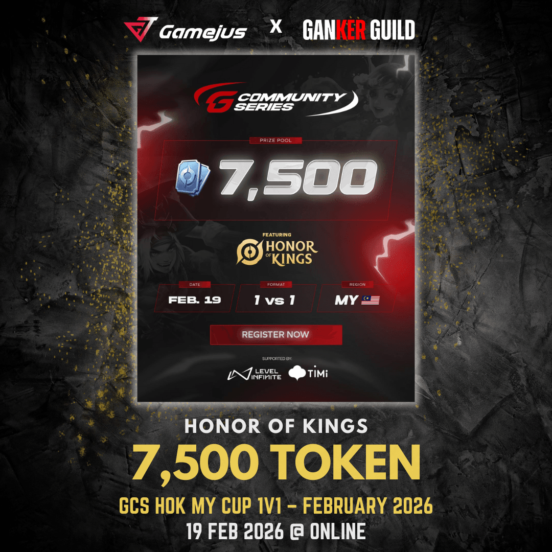 GAMEJUS X GANKER GUILD HONOR OF KINGS 7,500 TOKEN GCS HOK MY CUP 1V1 - FEBRUARY EDITION 2026 19 FEB 2026 @ ONLINE