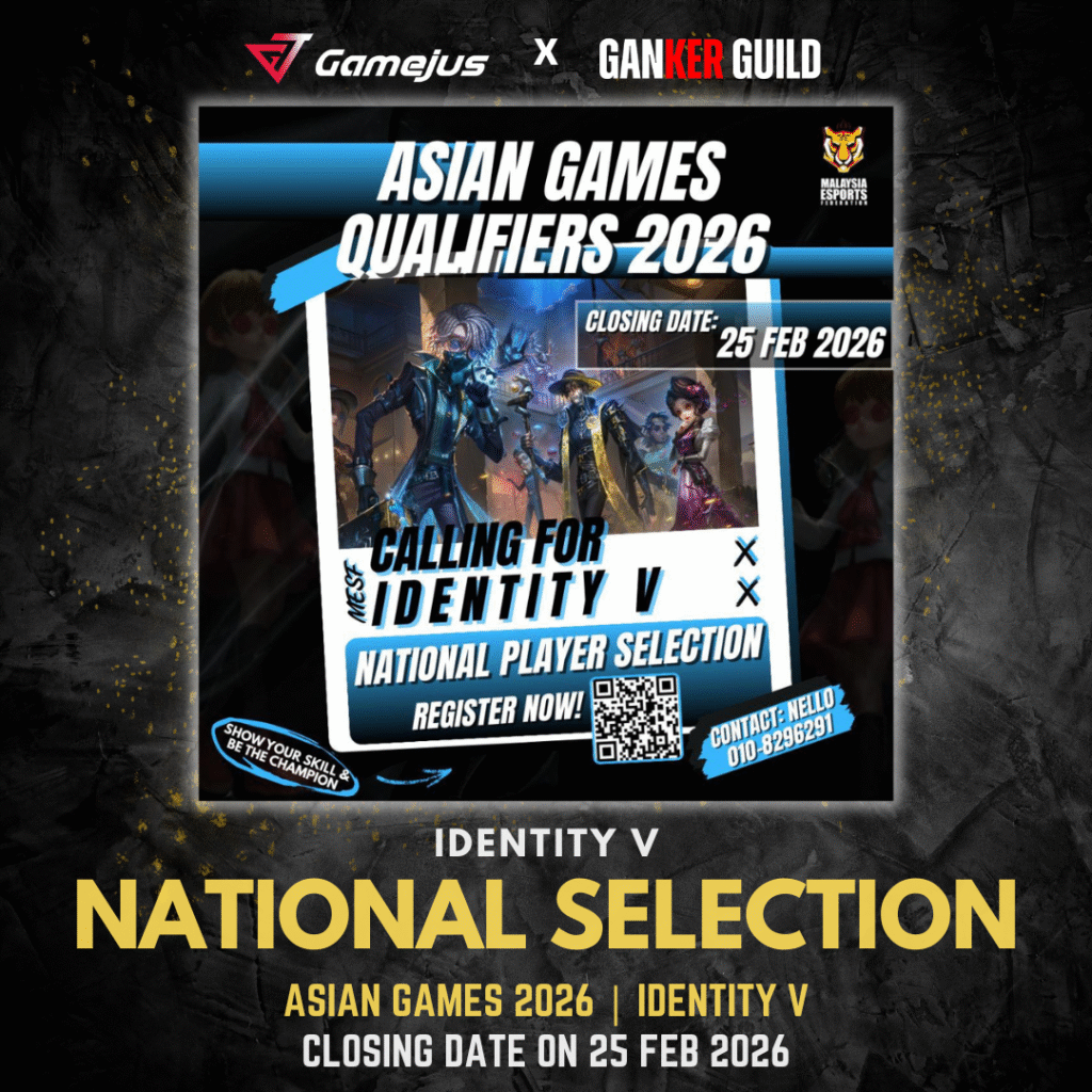 GAMEJUS X GANKER GUILD IDENTITY V NATIONAL SELECTION ASIAN GAMES 2026 IDENTITY V CLOSING DATE ON 25 FEB 2026