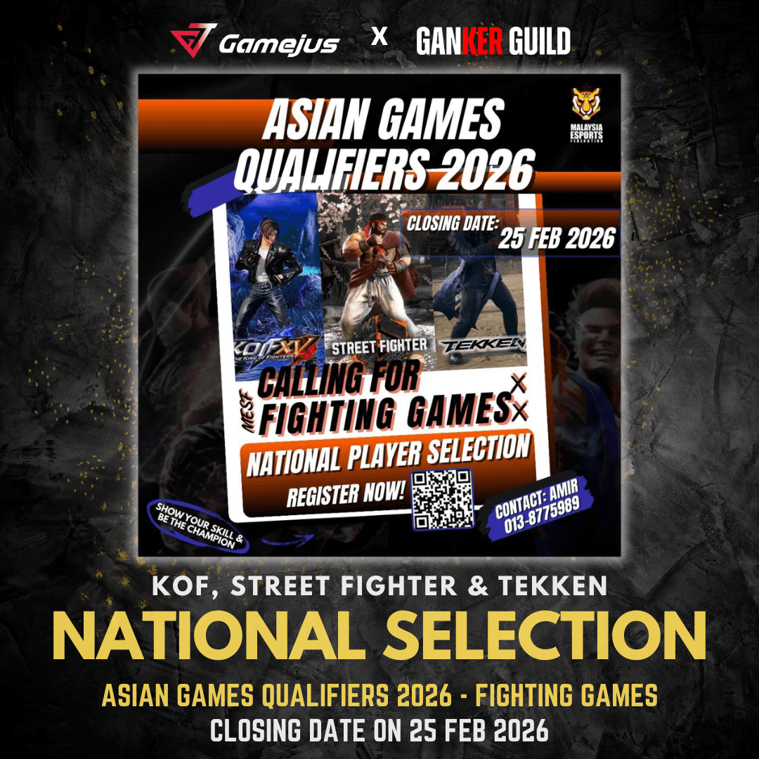 ASIAN GAMES 2026 | FIGHTING GAMES GAMEJUS X GANKER GUILD KOF, STREET FIGHTER & TEKKEN NATIONAL SELECTION ASIAN GAMES QUALIFIERS 2026 - FIGHTING GAMES CLOSING DATE ON 25 FEB 2026