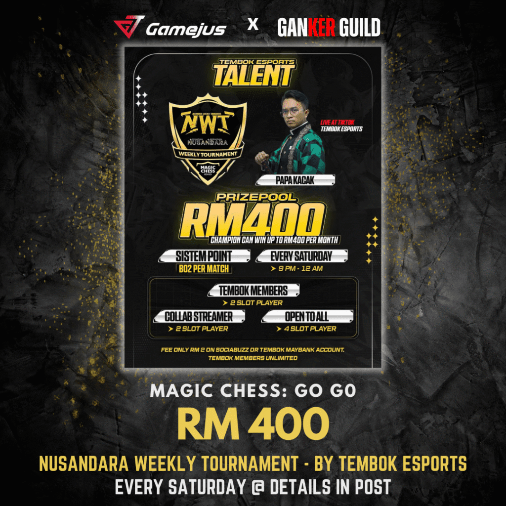 GAMEJUS X GANKER GUILD MAGIC CHESS GO GO RM 400 NUSANDARA WEEKLY TOURNAMENT - BY TEMBOK ESPORTS EVERY SATRUDAY @ DETALS IN POST