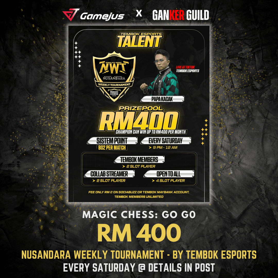 GAMEJUS X GANKER GUILD MAGIC CHESS GO GO RM 400 NUSANDARA WEEKLY TOURNAMENT - BY TEMBOK ESPORTS EVERY SATRUDAY @ DETALS IN POST