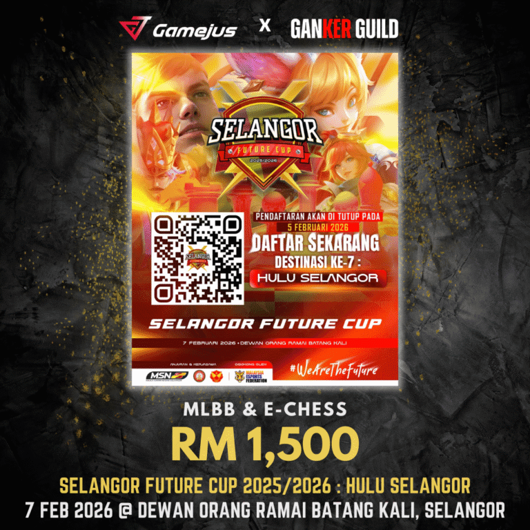 GAMEJUS X GANKER GUILD MLBB & E-CHESS RM 1,500 SELANGOR FUTURE CUP 2025 2026 HULU SELANGOR 7 FEB 2026 @ DEWAN ORANG RAMAI BATANG KALI, SELANGOR
