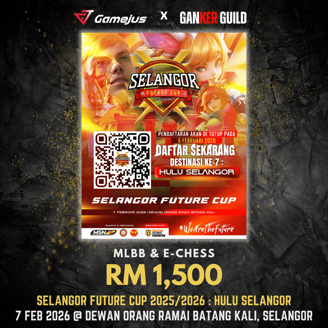 GAMEJUS X GANKER GUILD MLBB & E-CHESS RM 1,500 SELANGOR FUTURE CUP 2025 2026 HULU SELANGOR 7 FEB 2026 @ DEWAN ORANG RAMAI BATANG KALI, SELANGOR