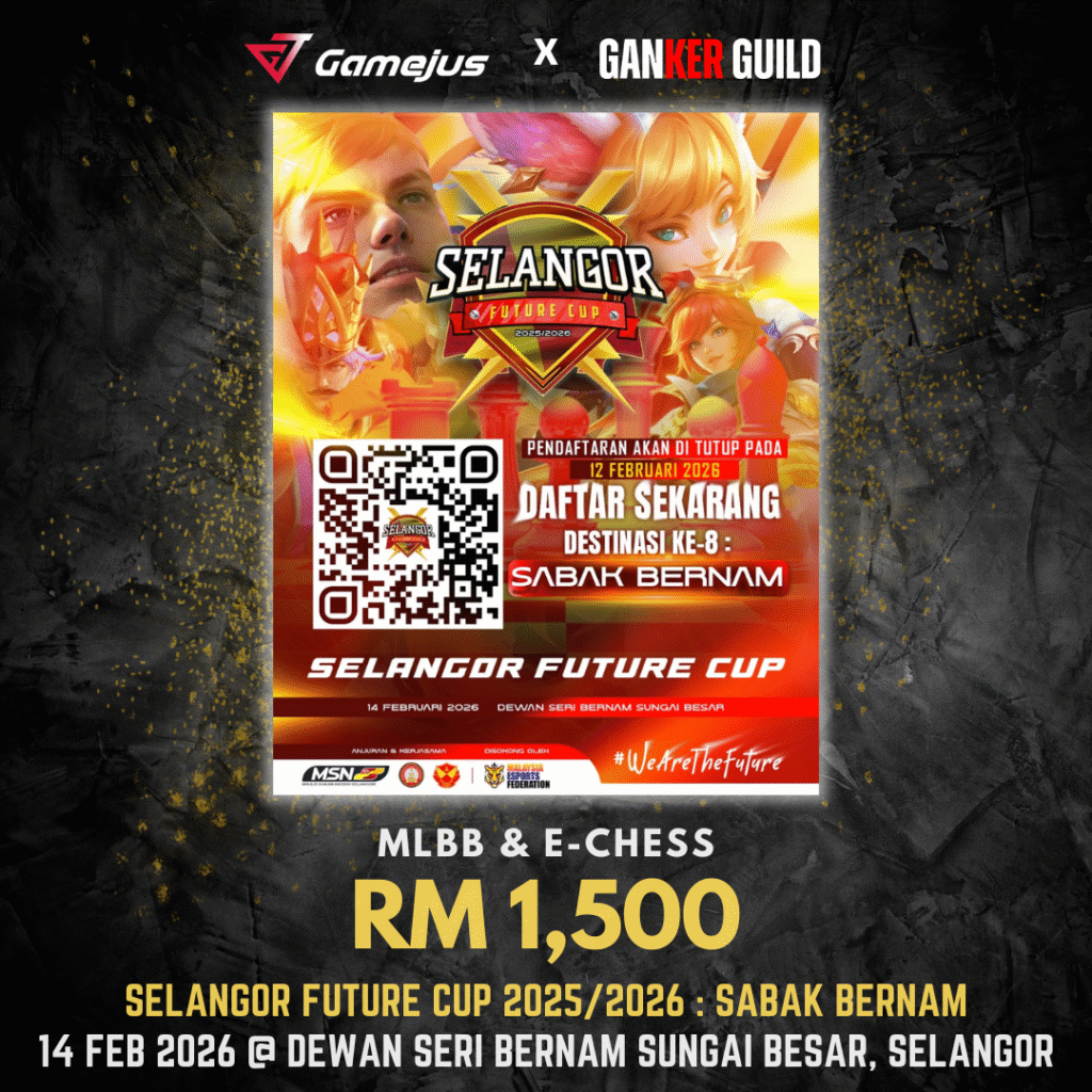 GAMEJUS X GANKER GUILD MLBB & E-CHESS RM 1,500 SELANGOR FUTURE CUP 2025 2026 SABAK BERNAM 14 FEB 2026 @ DEWAN SERI BERNAM SUNGAI BESAR, SELANGOR