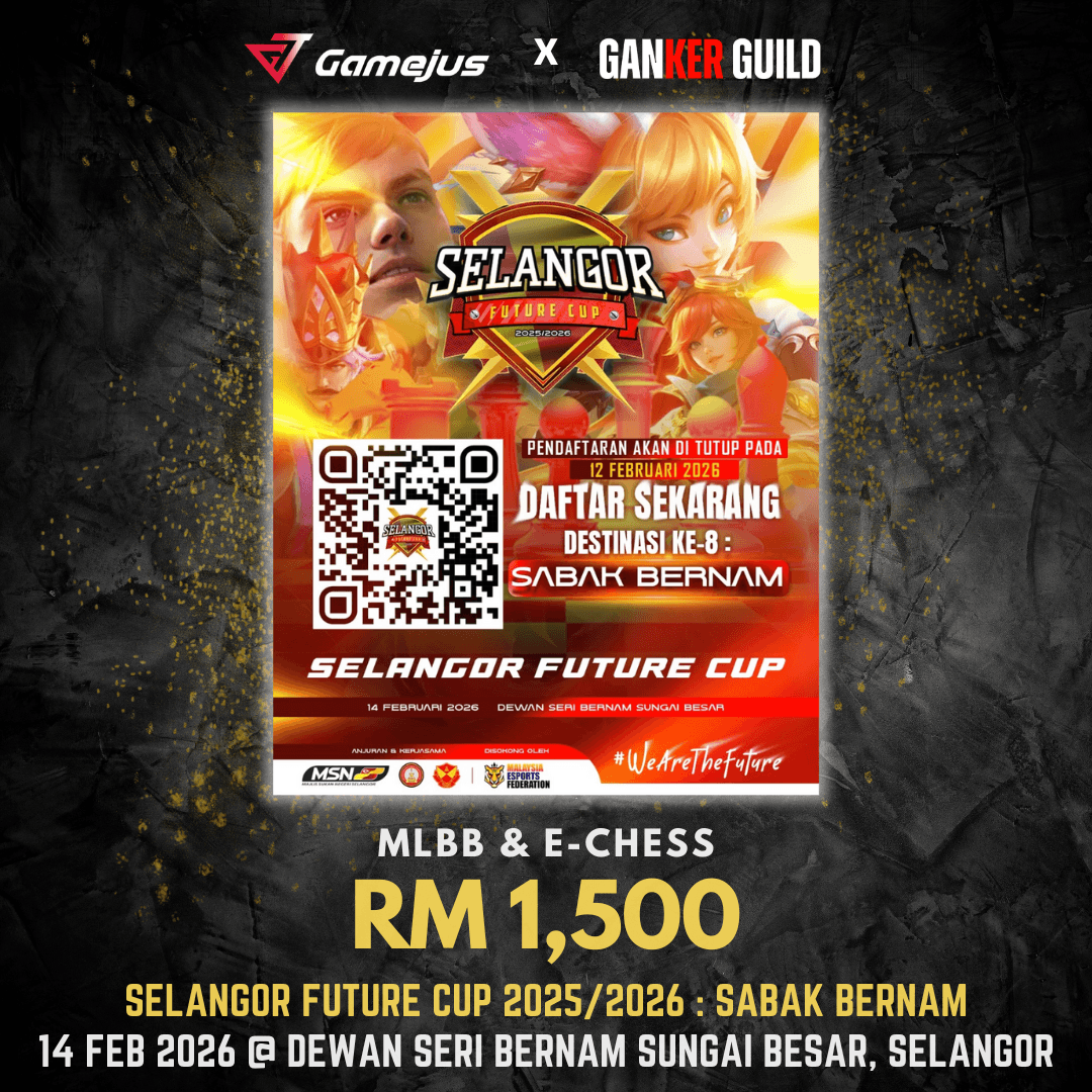 GAMEJUS X GANKER GUILD MLBB & E-CHESS RM 1,500 SELANGOR FUTURE CUP 2025 2026 SABAK BERNAM 14 FEB 2026 @ DEWAN SERI BERNAM SUNGAI BESAR, SELANGOR