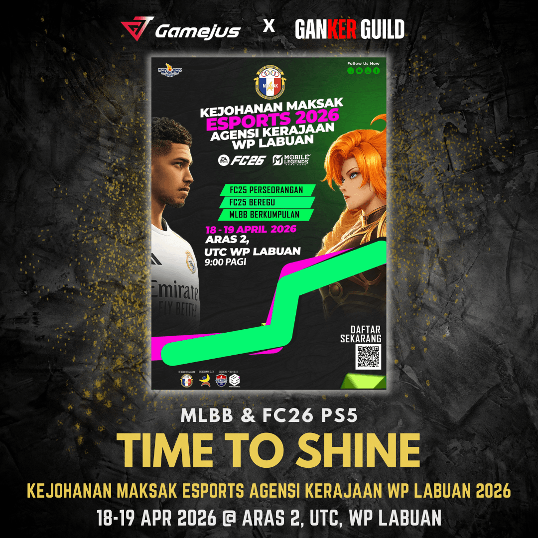 GAMEJUS X GANKER GUILD MLBB & FC26 PS5 TIME TO SHINE KEJOHANAN MAKSAK ESPORTS AGENSI KERAJAAN WP LABUAN 2026 18-19 APR 2026 @ ARAS 2, UTC, WP LABUAN