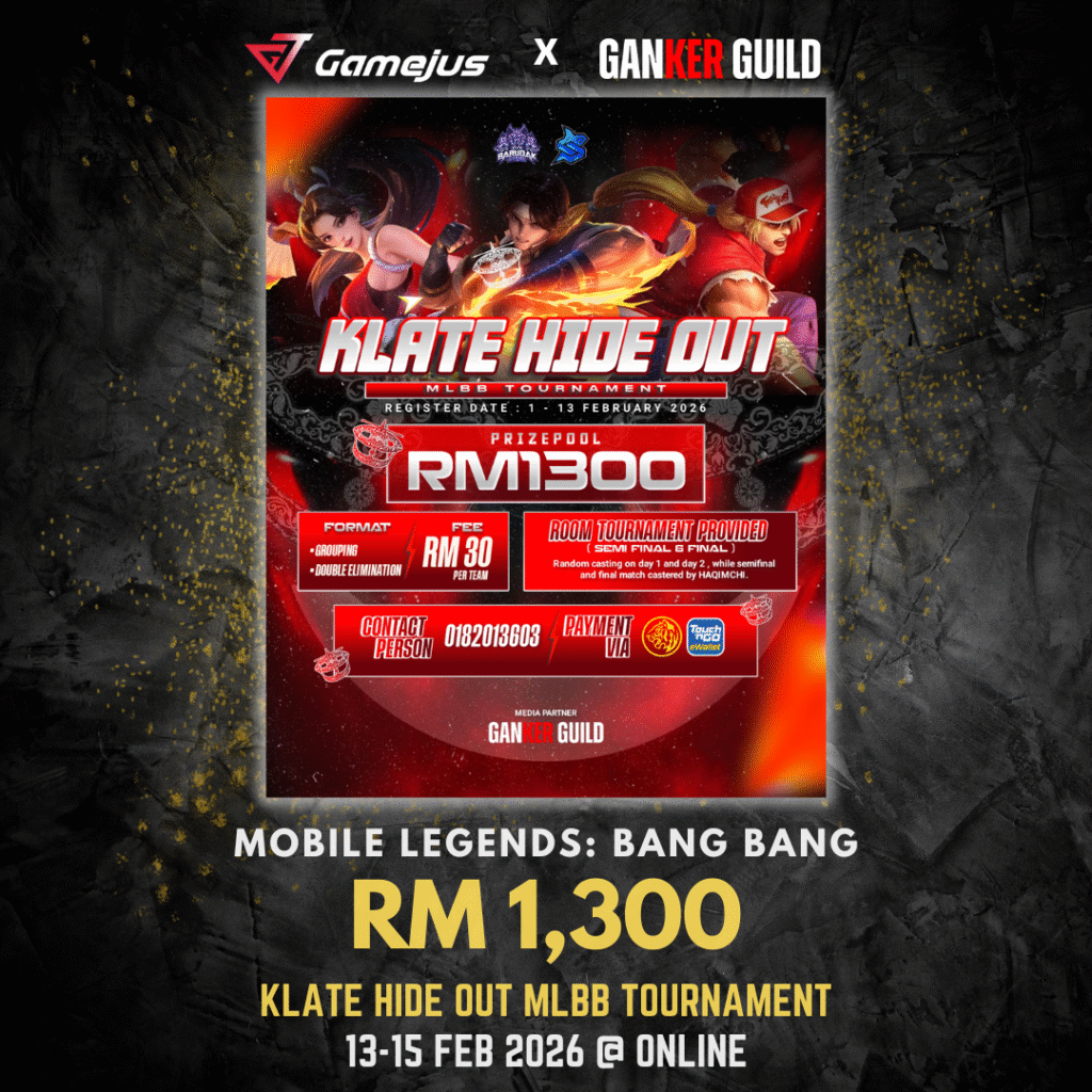 GAMEJUS X GANKER GUILD MOBILE LEGENDS ANG BANG RM 1,3000 KLATE HIDE OUT MLBB TOURNAMENT 13-15 FEB 2026 @ ONLINE