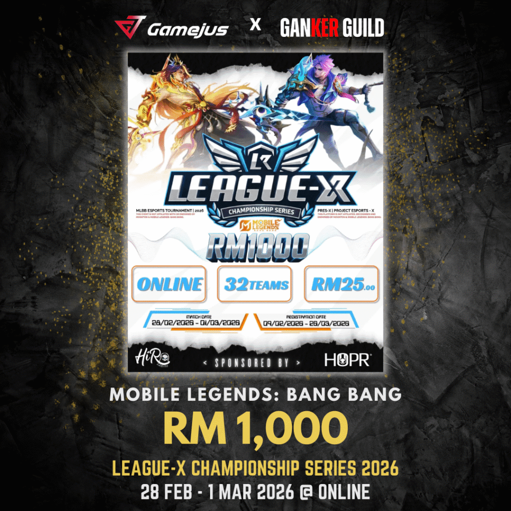 GAMEJUS X GANKER GUILD MOBILE LEGENDS BANG BANG RM 1,000 LEAGUE-X CHAMPIONSHIP SERIES 2026 28 FEB - 1 MAR 2026 @ ONLINE