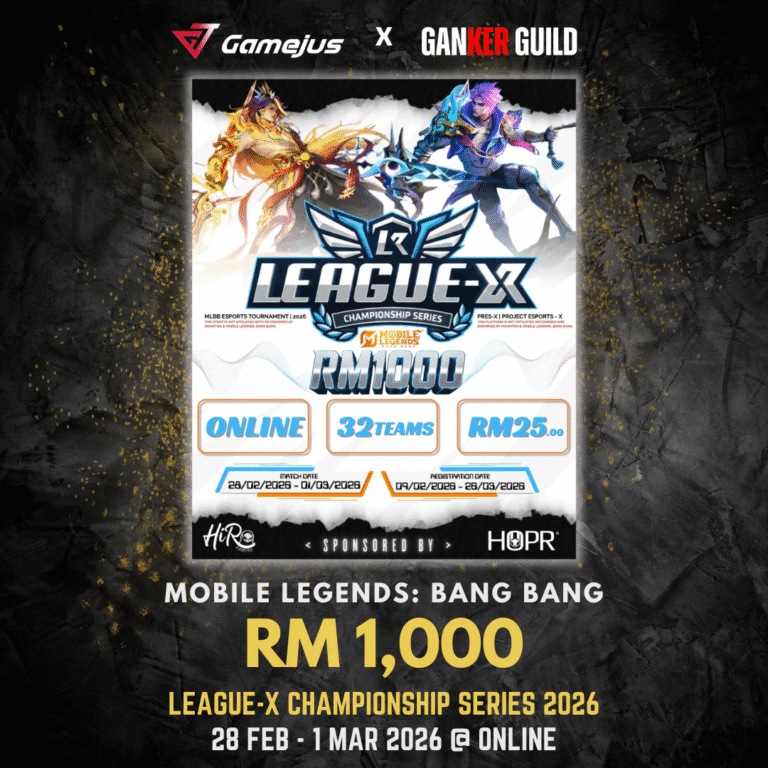 GAMEJUS X GANKER GUILD MOBILE LEGENDS BANG BANG RM 1,000 LEAGUE-X CHAMPIONSHIP SERIES 2026 28 FEB - 1 MAR 2026 @ ONLINE