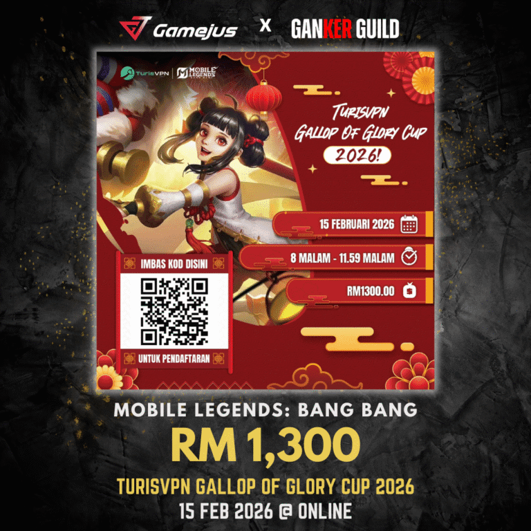 GAMEJUS X GANKER GUILD MOBILE LEGENDS BANG BANG RM 1,300 TURISVPN GALLP OF GLORY CUP 2026 15 FEB 2026 @ ONLINE