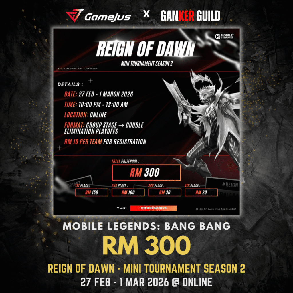 GAMEJUS X GANKER GUILD MOBILE LEGENDS BANG BANG RM 300 REIGN OF DAWN MINI TOURNAMENT SEASON 2 27 FEB - 1 MAR 2026 @ ONLINE