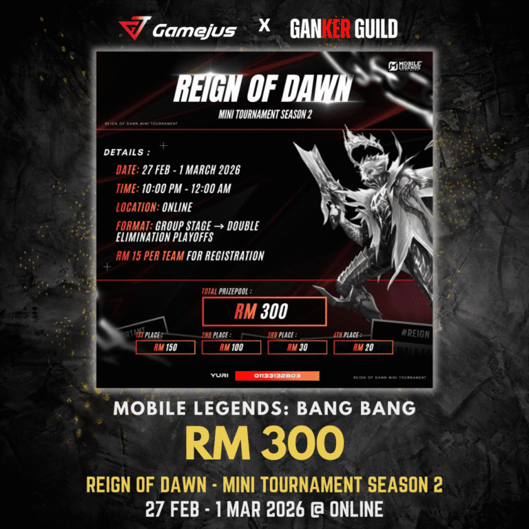 GAMEJUS X GANKER GUILD MOBILE LEGENDS BANG BANG RM 300 REIGN OF DAWN MINI TOURNAMENT SEASON 2 27 FEB - 1 MAR 2026 @ ONLINE