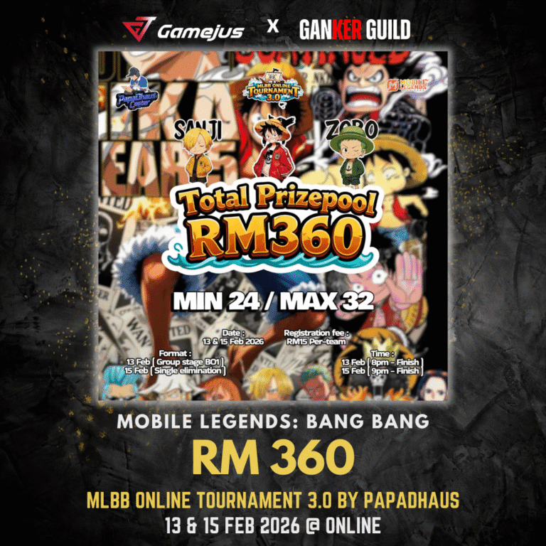 GAMEJUS X GANKER GUILD MOBILE LEGENDS BANG BANG RM 360 MLBB ONLINE TOURNAMENT 3.0 BY PAPADHAUS 13 & 15 FEB 2026 @ ONLINE