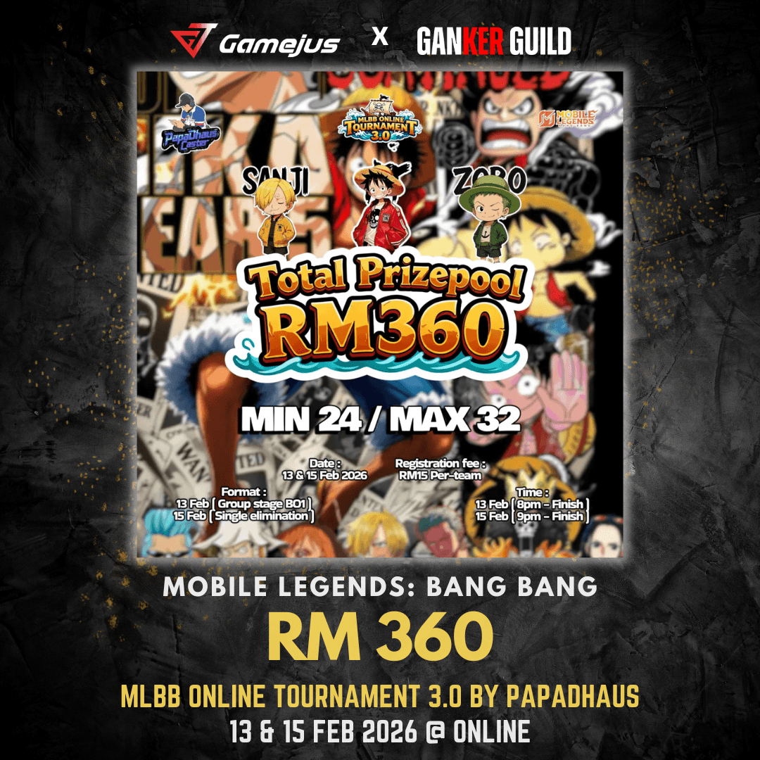 GAMEJUS X GANKER GUILD MOBILE LEGENDS BANG BANG RM 360 MLBB ONLINE TOURNAMENT 3.0 BY PAPADHAUS 13 & 15 FEB 2026 @ ONLINE