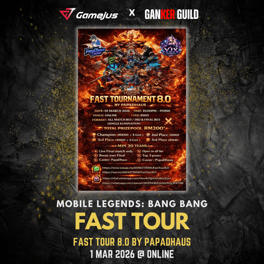 Fast Tournament 8.0 by PapaDhaus GAMEJUS X GANKER GUILD MOBILE LEGENDS FAST TOUR FAST TOUR 8.0 BY PAPADHAUS 1 MAR 2026 @ ONLINE