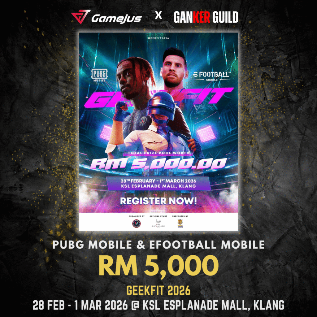 GAMEJUS X GANKER GUILD PUBG MOBILE & EFOOTBALL MOBILE RM 5,000 GEEKFIT 2026 28 FEB - 1 MAR 2026 @ KSL ESPLANADE MALL, KLANG