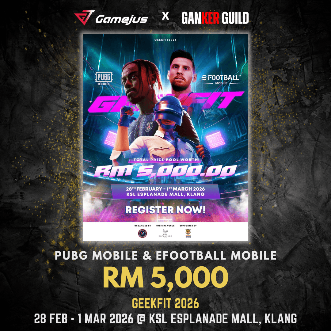GAMEJUS X GANKER GUILD PUBG MOBILE & EFOOTBALL MOBILE RM 5,000 GEEKFIT 2026 28 FEB - 1 MAR 2026 @ KSL ESPLANADE MALL, KLANG