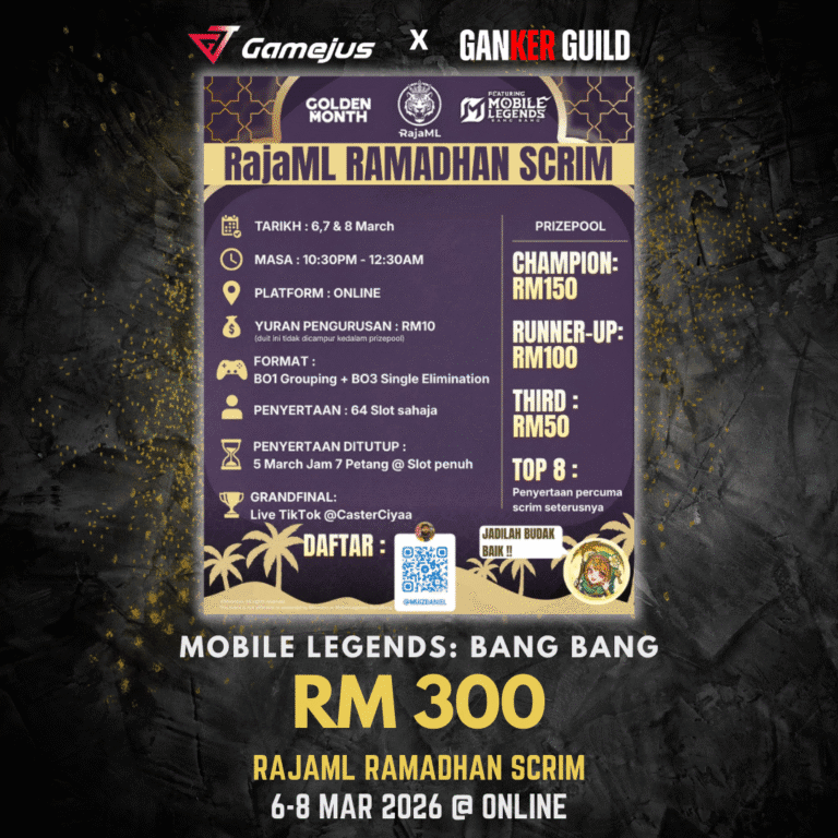 GAMEJUS X GANEKR GUILD MOBILE LEGENDS BANG BANG RM 300 RAJAML RAMADHAN SCRIM 6-8 MAR 2026 @ ONLINE
