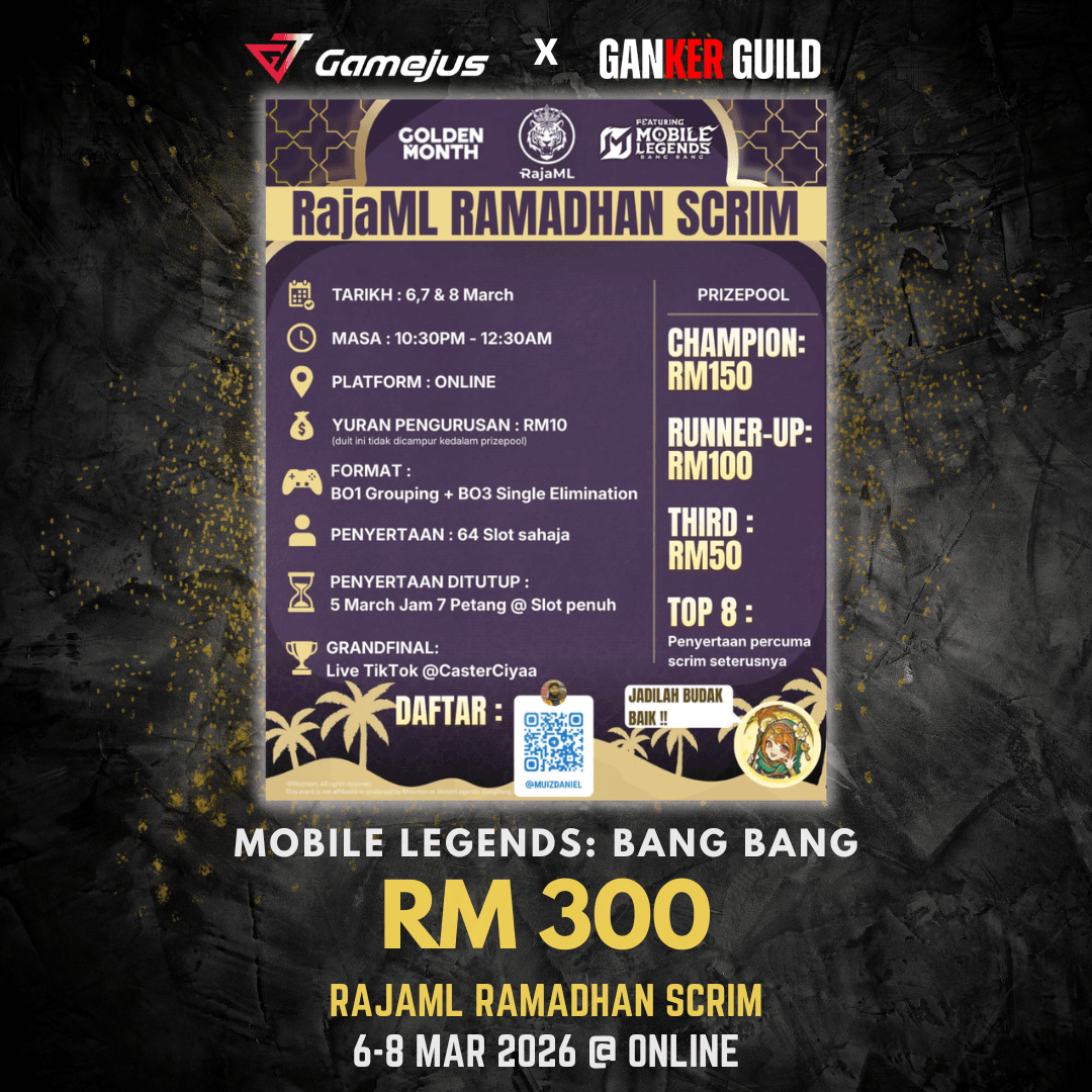 GAMEJUS X GANEKR GUILD MOBILE LEGENDS BANG BANG RM 300 RAJAML RAMADHAN SCRIM 6-8 MAR 2026 @ ONLINE