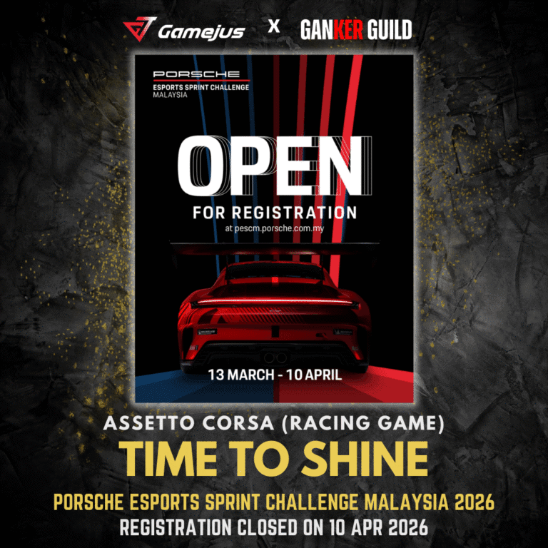GAMEJUS X GANKER GUILD ASSETTO CORSA (RACING GAME) TIME TO SHINE PORSCHE ESPORTS SPRINT CHALLENGE MALAYISA 2026 REGISTRATION CLOSED ON 10 APR 2026