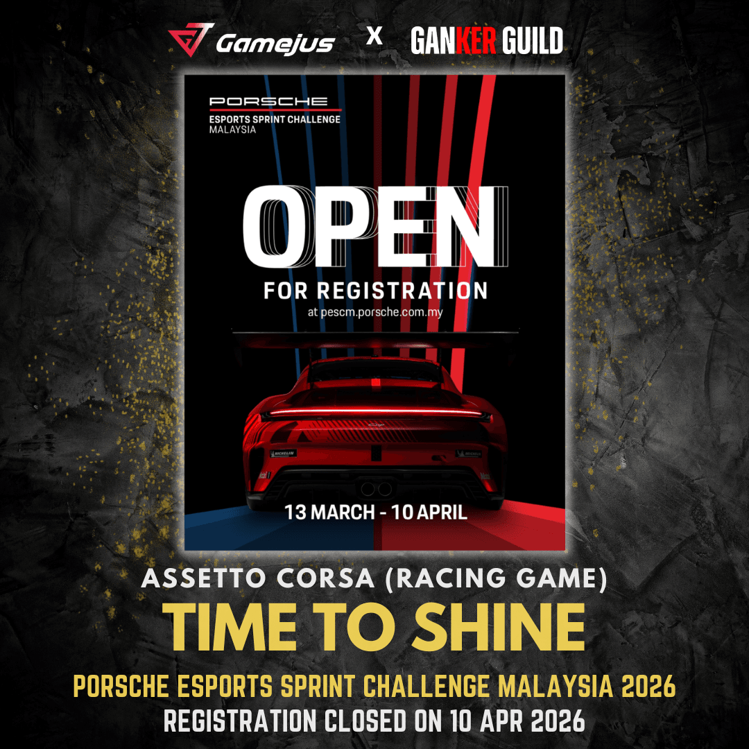 PORSCHE ESPORTS SPRINT CHALLENGE MALAYSIA 2026 GAMEJUS X GANKER GUILD ASSETTO CORSA (RACING GAME) TIME TO SHINE PORSCHE ESPORTS SPRINT CHALLENGE MALAYISA 2026 REGISTRATION CLOSED ON 10 APR 2026