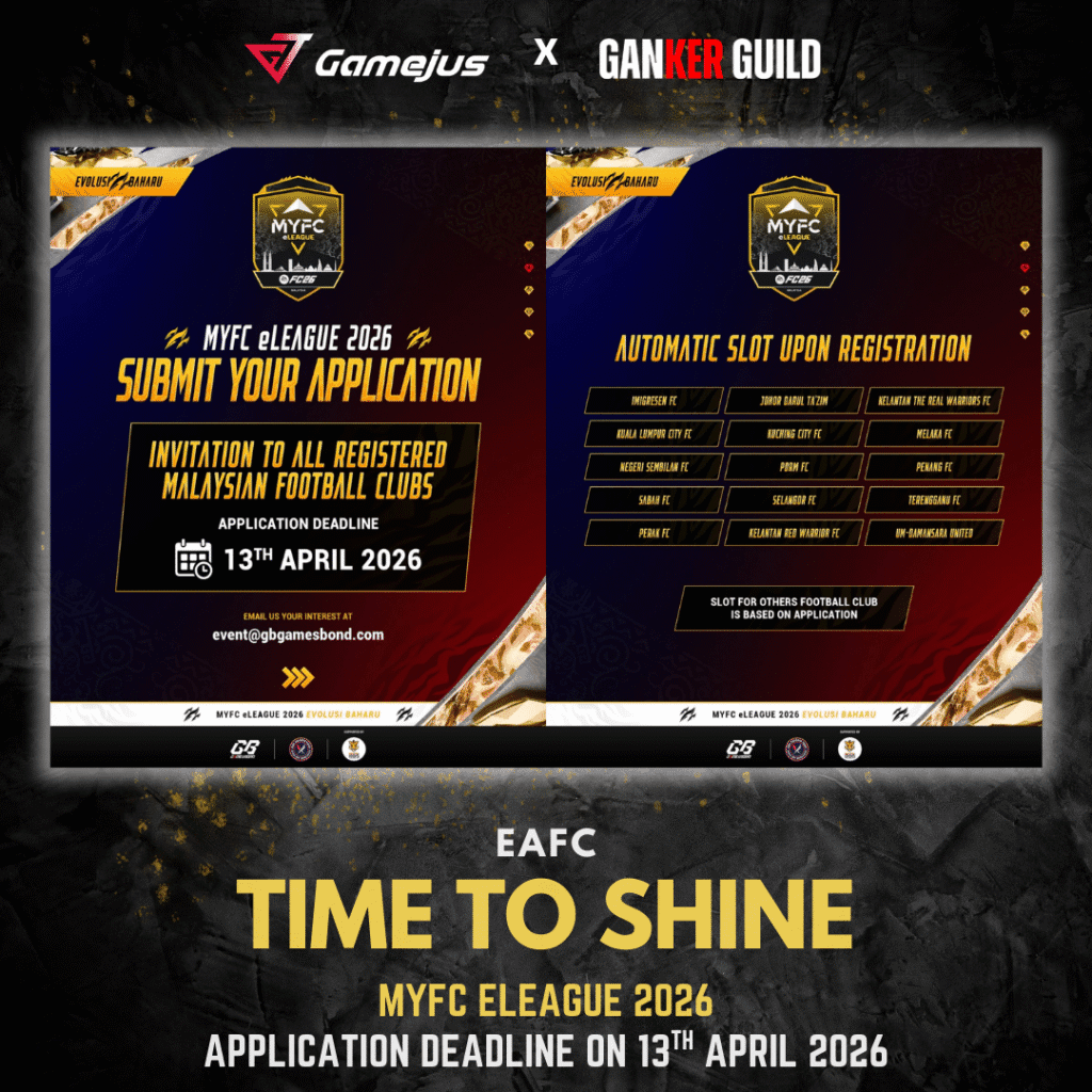 GAMEJUS X GANKER GUILD EAFC TIME TO SHINE MYFC ELEAGUE 2026 APPLICATION DEADLINE ON 13TH APRIL 2026