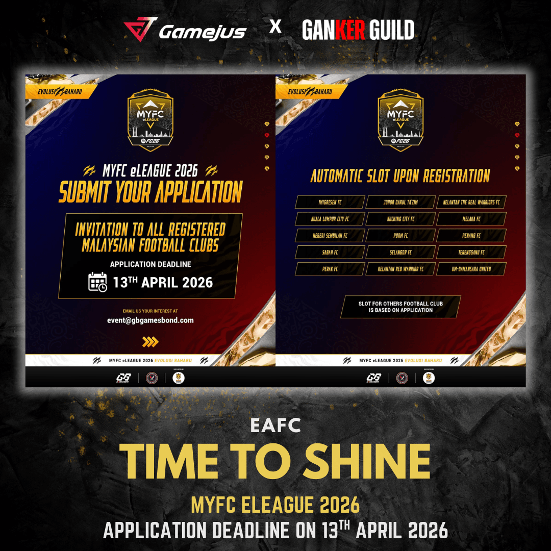 GAMEJUS X GANKER GUILD EAFC TIME TO SHINE MYFC ELEAGUE 2026 APPLICATION DEADLINE ON 13TH APRIL 2026